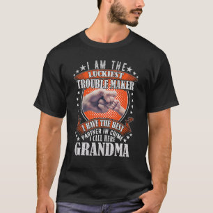 I Am The Luckiest Trouble Maker I Call Her Grandma T-Shirt