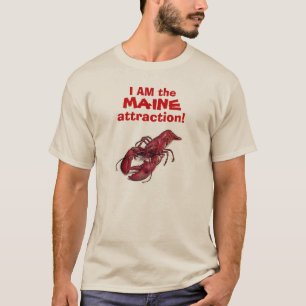 "I AM the MAINE attraction!" © spoke the Lobster. T-Shirt