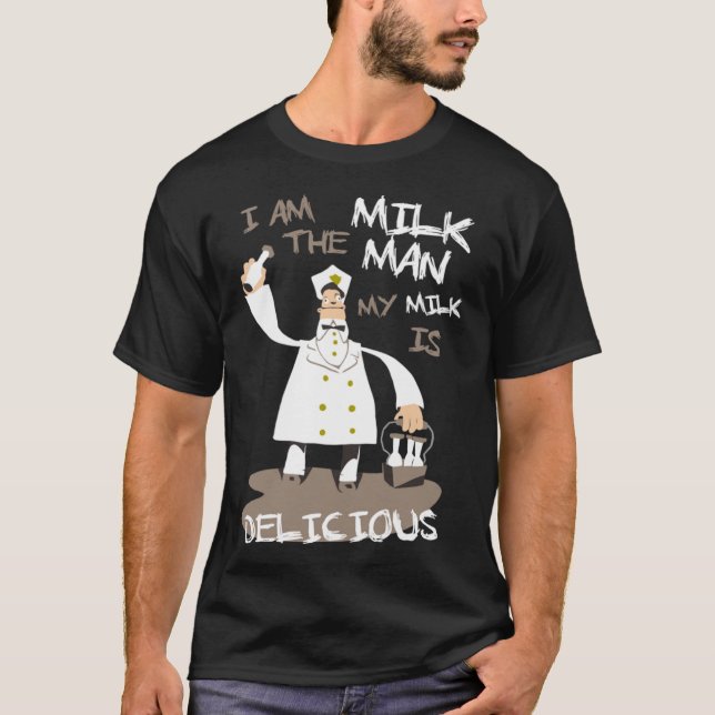 I am the milkman, my milk is delicious Essential T T-Shirt (Front)