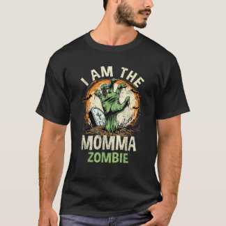 I Am The Momma Zombie Halloween Costume Zombie Fam T-Shirt