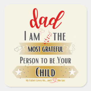 I am the Most Grateful Person to be Your Child Square Sticker