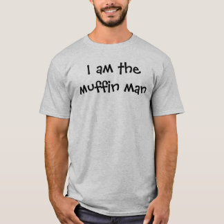 I am the muffin man T-Shirt