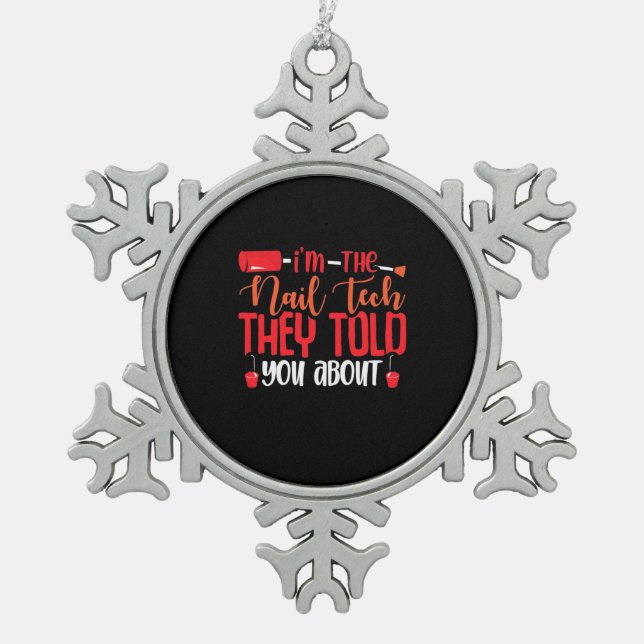 I Am The Nail Tech Snowflake Pewter Christmas Ornament (Front)