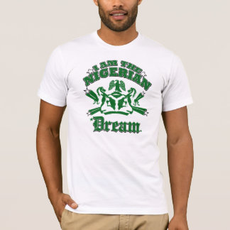 I am the Nigerian dream T-Shirt