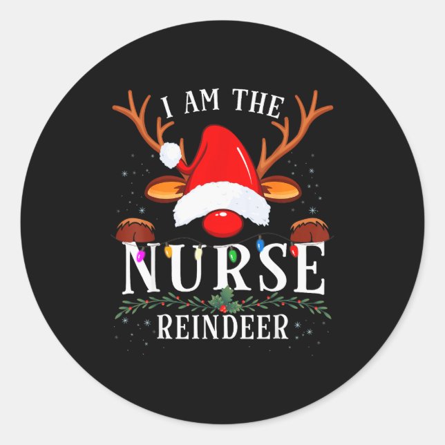 I Am The Nurse Reindeer Christmas Family  Classic Round Sticker (Front)