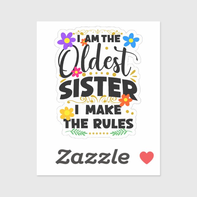 I Am The Oldest Sister I Make The Rules  (Sheet)