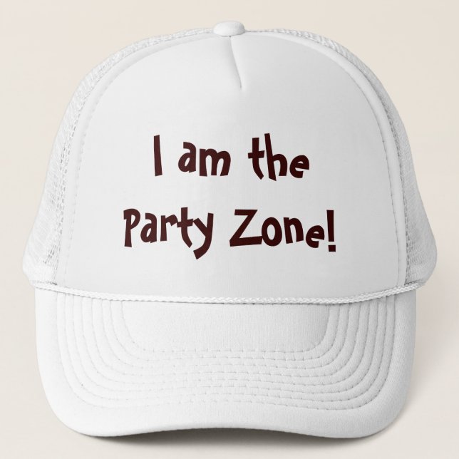 I Am The Party Zone Funny Quote Trucker Hat (Front)