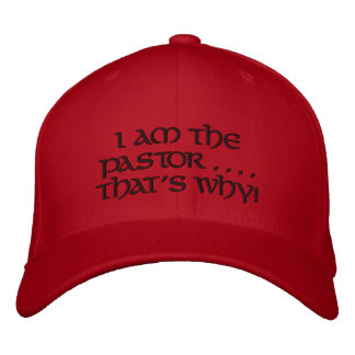 I am the Pastor, That's Why - Baseball hat
