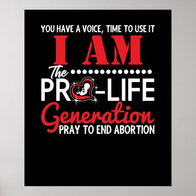 I Am the Pro-Life Generation will end abortion Poster (Front)