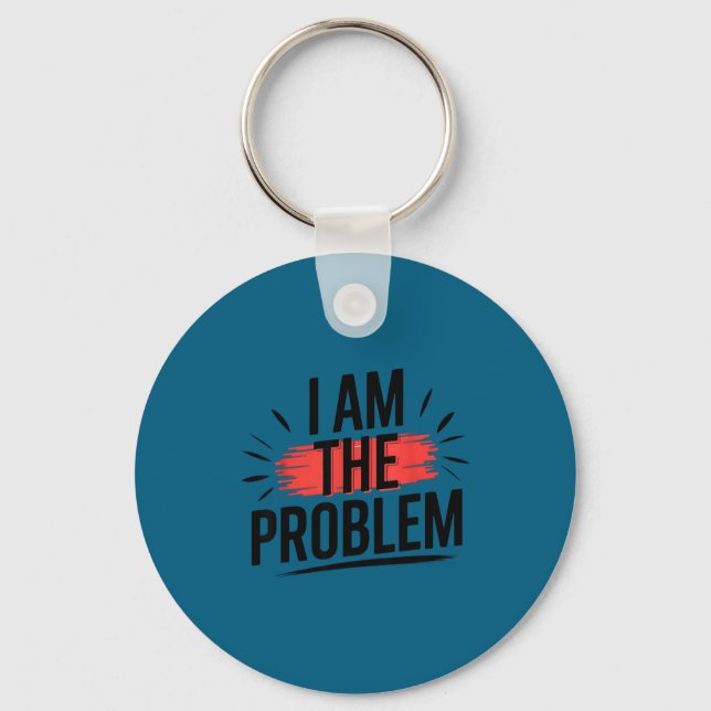 I Am The Problem Funny Saying  Key Ring (Front)