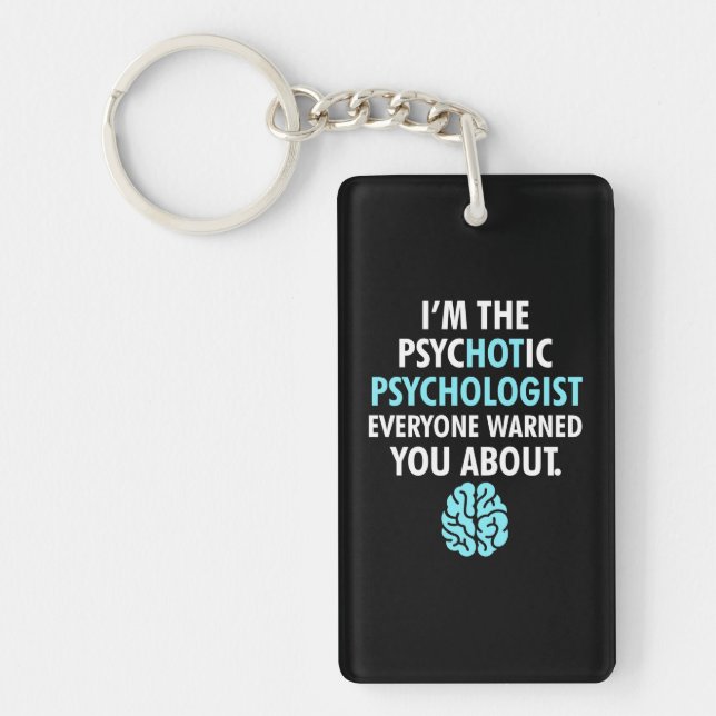 I Am The Psychotic Psychologist Key Ring (Front)