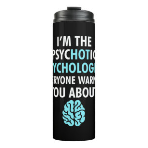 I Am The Psychotic Psychologist Thermal Tumbler