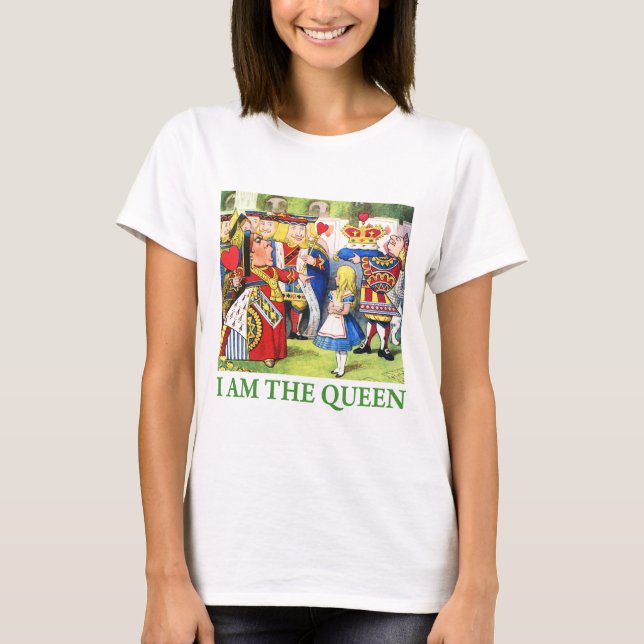 I Am The Queen! T-Shirt (Front)