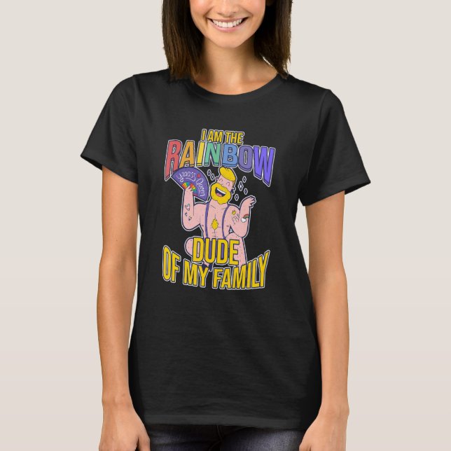 I Am The Rainbow Dude Of My Familiy Rainbow Lgbt P T-Shirt (Front)
