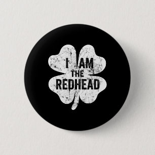 I Am The Redhead Funny St Patricks Day Irish Shamr 6 Cm Round Badge