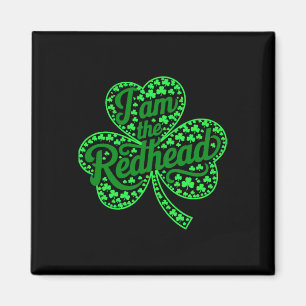 I Am The Redhead Funny St Patricks Day Irish Shamr Magnet