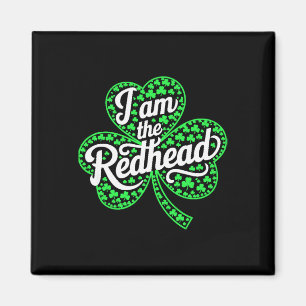 I Am The Redhead Funny St Patricks Day Irish Shamr Magnet