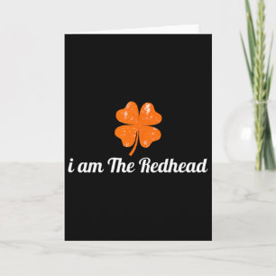 I Am The Redhead – St. Patrick’s Day Shamrock For Card
