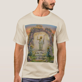 I Am The Resurrection And The Life T-Shirt