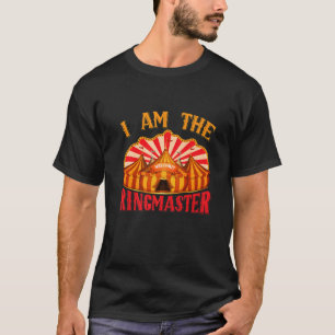 I Am The Ringmaster Circus & Clown T-Shirt