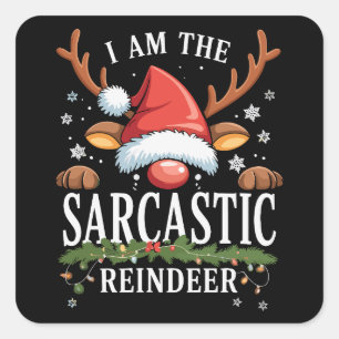 I Am The Sarcastic Reindeer Christmas Holiday Square Sticker