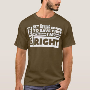 I Am The Sky Diving Coach Assume Im Always Right 2 T-Shirt
