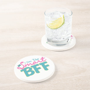 I am the Smart BFF Coaster