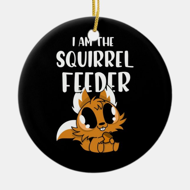 I Am The Squirrel Feeder Ceramic Tree Decoration (Front)