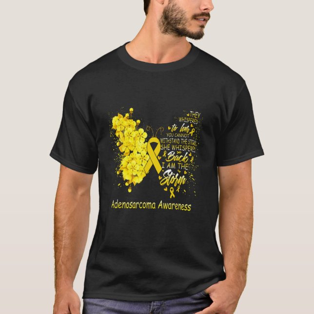 I Am The Storm Adenosarcoma Awareness Butterfly T-Shirt (Front)