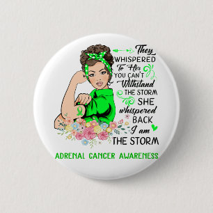 I Am The Storm ADRENAL CANCER Awareness 6 Cm Round Badge