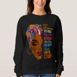 I Am The Storm - African American Melanin Black Af Sweatshirt