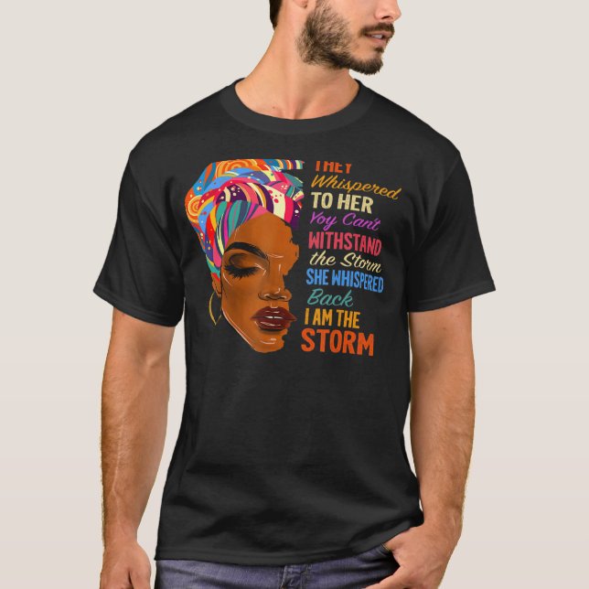 I Am The Storm  African American Melanin Black Afr T-Shirt (Front)