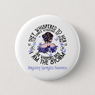 I Am The Storm Ankylosing Spondylitis Awareness 6 Cm Round Badge