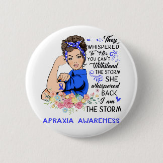 I Am The Storm APRAXIA Awareness 6 Cm Round Badge