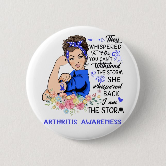 I Am The Storm ARTHRITIS Awareness 6 Cm Round Badge (Front)