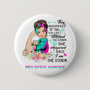 I Am The Storm Birth defects Awareness 6 Cm Round Badge
