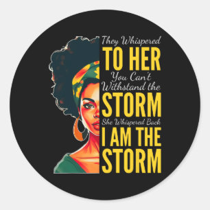I Am The Storm - Black History Month - Juneteenth  Classic Round Sticker