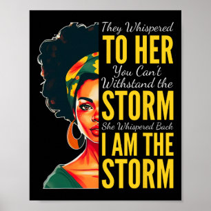 I Am The Storm - Black History Month - Juneteenth Poster