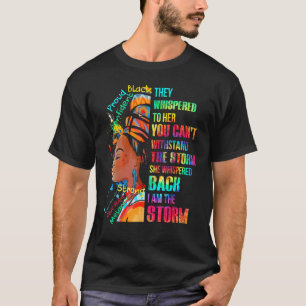 I Am The Storm Black History Queen Melanin African T-Shirt