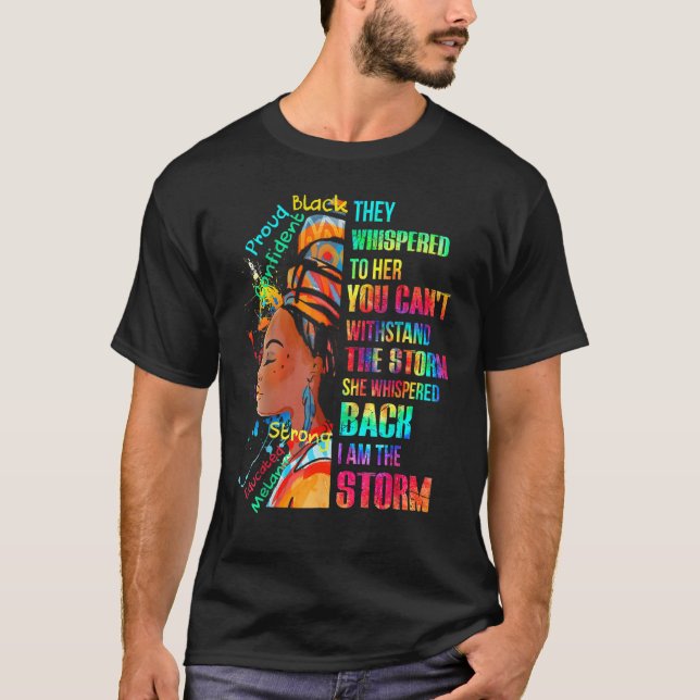 I Am The Storm Black History Queen Melanin African T-Shirt (Front)
