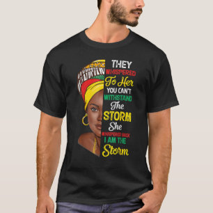 I Am the Storm Black History Queen Melanin Afro Af T-Shirt