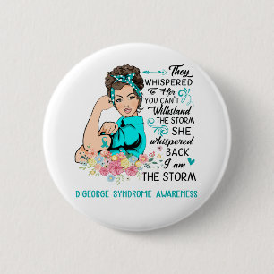 I Am The Storm DIGEORGE SYNDROME Awareness 6 Cm Round Badge
