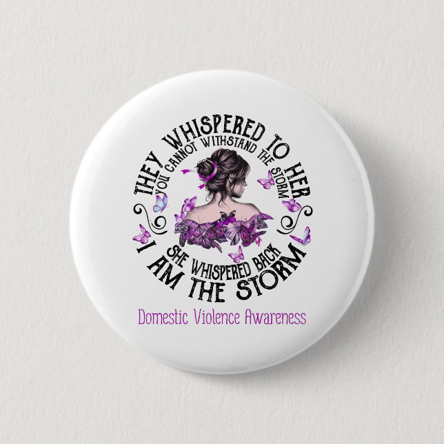 I Am The Storm Domestic Violence Awareness 6 Cm Round Badge (Front)