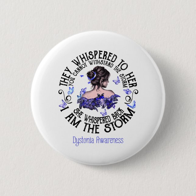 I Am The Storm Dystonia Awareness 6 Cm Round Badge (Front)