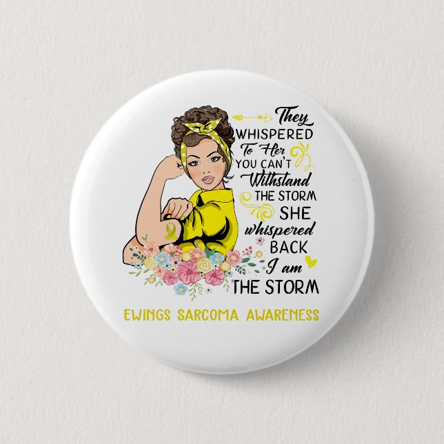 I Am The Storm EWINGS SARCOMA Awareness 6 Cm Round Badge (Front)