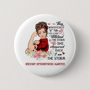 I Am The Storm HEREDITARY HEMOCHROMATOSIS Awarenes 6 Cm Round Badge