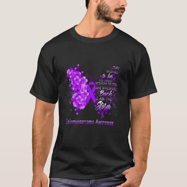 I Am The Storm Leiomyosarcoma Awareness Butterfly T-Shirt (Front)