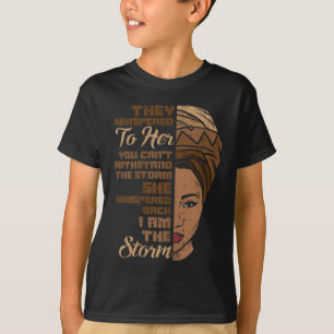 I Am The Storm Melanin Woman Black History Queen W T-Shirt