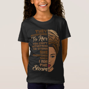 I Am The Storm Melanin Woman Black History Queen W T-Shirt