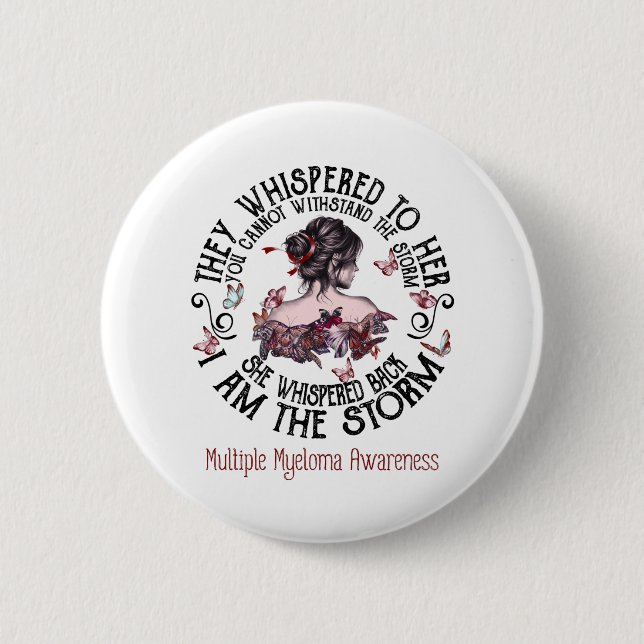 I Am The Storm Multiple Myeloma Awareness 6 Cm Round Badge (Front)